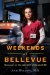  Weekends at Bellevue: Nine Years on the Night Shift at the Psych ERr