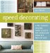  Speed Decorating: A Pro Stager's Tips and Trade Secrets for a Fabulous Home in a Week or Less