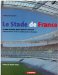 Le Stade De France: Au Cur De La Ville Pour Le Sport Et Le Spectacle  L'histoire D'une Aventure Architecturale Et Humaine