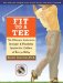  Fit to a Tee: The Ultimate Endurance, Strength & Flexibility System for Golfers of Every Ability