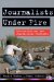  Journalists Under Fire: Information War And Journalistic Practices