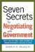  Seven Secrets for Negotiating With Government: How to Deal With Local, State, National, or Foreign Governments--and Come Out Ahead