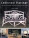  Driftwood Furniture: Practical Projects for Your Home and Garden