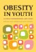  Obesity in Youth: Causes, Consequences, and Cures