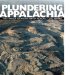  Plundering Appalachia: The Tragedy of Mountaintop-Removal Coal Mining