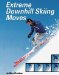  Extreme Downhill Skiing Moves