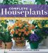  Complete Houseplants: Featuring over 240 Easy-Care Favorites