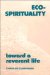  Eco-Spirituality: Toward a Reverent Life