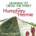  Learning to Cross the Street With Humphrey and Hermie