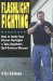  Flashlight Fighting: How to Make Your Pocket Flashlight a Take-Anywhere Self-Defense Weapon