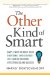 The Other Kind of Smart: Simple Ways to Boost Your Emotional Intelligence for Greater Personal Effectiveness and Success