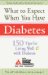  What to Expect When You Have Diabetes: 170 Tips for Living Well With Diabetes