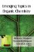  Emerging Topics in Organic Chemistry