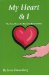  My Heart & I: The True Story of a Personal Resurrection