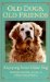  Old Dogs, Old Friends: Enjoying Your Older Dog