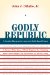  Godly Republic: A Centrist Blueprint for America's Faith-Based Future