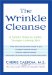 The Wrinkle Cleanse: 4 Simple Steps To Softer, Younger-Looking Skin