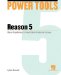  Power Tools for Using Record With Reason 4: Music Pro Guides
