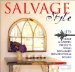  Salvage Style: 45 Home and Garden Projects Using Reclaimed Architectural