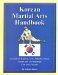 The Korean Martial Arts Handbook: A Referene Guide to Korean Arts, Styles, Systems, Forms and Terminilogy Past and Present