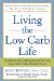  Living The Low Carb Life: Controlled Carbohydrate Eating For Long-Term Weight Loss