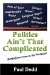  Politics Ain't That Complicated: Revelations from an Old Professor