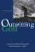  Outwitting Golf: A Concise Guide to Making the Most of Your Golf Game