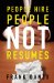  People Hire People, Not Resumes