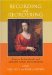  Recording And Reordering: Essays on the Seventeenth and Eighteenth-Century Diary And Journal