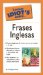  The Idiot's Guide to Frases Inglesas