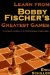  Learn from Bobby Fischer's Greatest Games