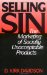  Selling Sin: The Marketing of Socially Unacceptable Products