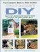 The Complete Book of Step-By-Step Outdoor Diy: Over Sixty Stylish and Easy-To-Build Projects for Your Garden Area