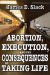  Abortion, Execution, and the Consequences of Taking Life