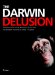 The Darwin Delusion