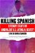  Killing Spanish: Literary Essays on Ambivalent U.S. Latino/A Identity