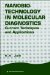  Nanobiotechnology in Molecular Diagnostics: Current Techniques And Applications