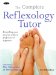 The Complete Reflexology Tutor: Everything You Need to Achieve Professional Expertise