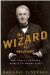 The Wizard of Menlo Park: How Thomas Alva Edison Invented The Modern World