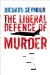 The Liberal Defense of Murder