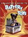  Collector's Guide to Battery Toys: --Batteries Not Included  Identification & Values