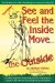  See and Feel the Inside Move... the Outside