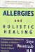  Allergies and Holistic Healing: Natural Relief for Allergy Sufferers