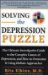  Solving the Depression Puzzle: The Ultimate Investigative Guide to Uncovering the Complex Causes of Depression and How to Overcome It Using Holistic Approaches