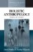  Holistic Anthropology: Emergence and Convergence
