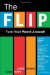 The Flip: Turn Your World Around