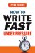  How to Write Fast Under Pressure