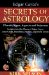  Edgar Cayce's Secrets of Astrology: Planets, Signs, Aspects, and Sojourns