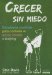  Crecer Sin Miedo/ Grow Without Fear