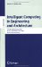  Intelligent Computing in Engineering and Architecture: 13th Eg-ICE Workshop 2006 Ascona, Switzerland, June 25-30, 2006 Revised Selected Papers